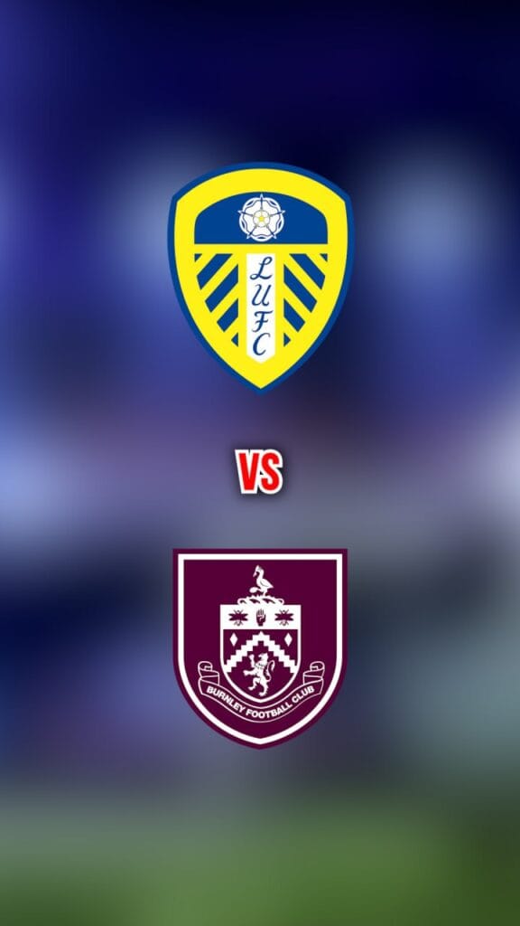 Burnley vs Leeds FIFA Match – Stay Tuned with Zyra IPTV 1 Burnley vs Leeds FIFA Match October 18